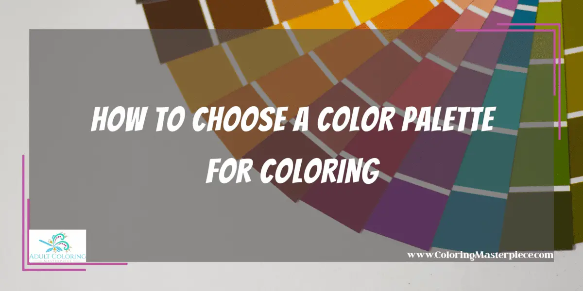 How to Choose a Color Palette for Coloring - Adult Coloring Masterpiece