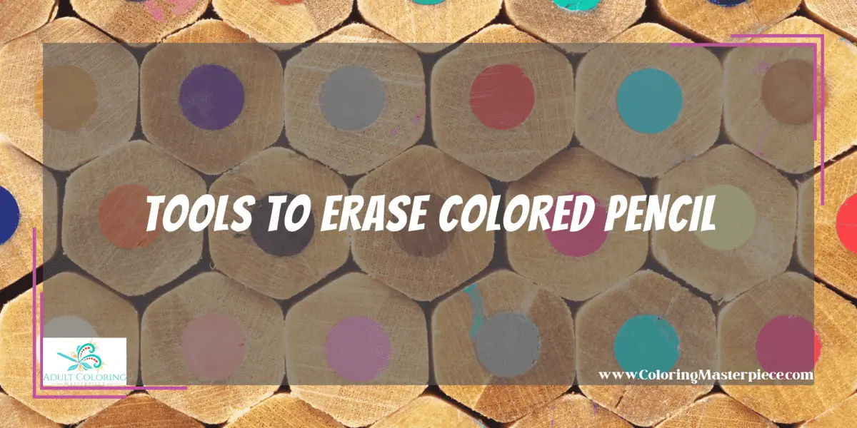 Are Colored Pencils Erasable? Adult Coloring Masterpiece