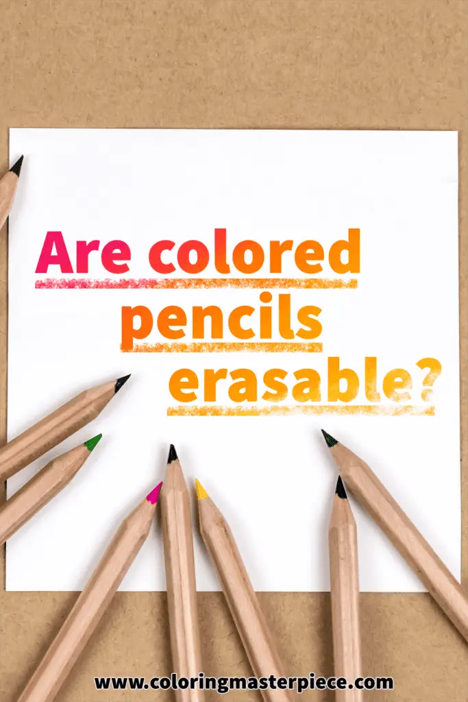We Answer: Are Colored Pencils Erasable