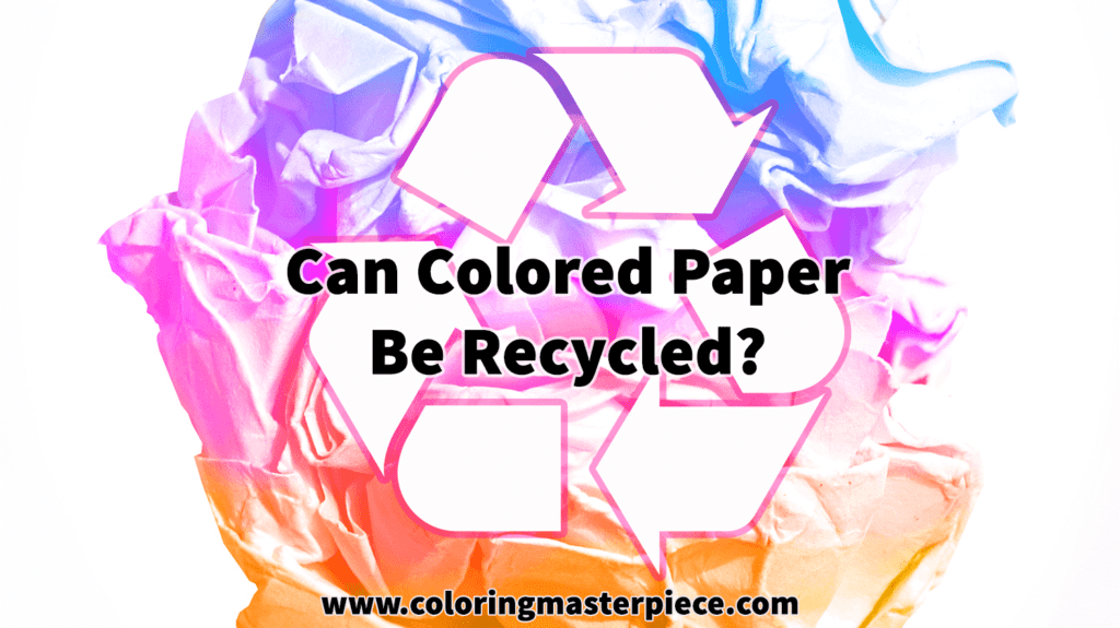 Can Colored Paper Be Recycled? - Adult Coloring Masterpiece