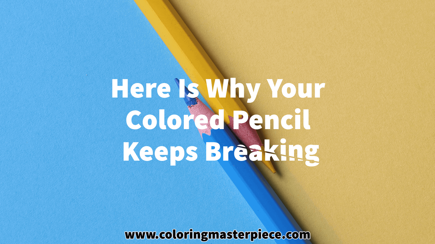Here is Why Your Colored Pencil Keeps Breaking Adult Coloring Masterpiece