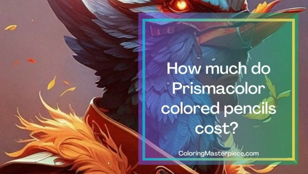 How Much Do Prismacolor Colored Pencils Cost