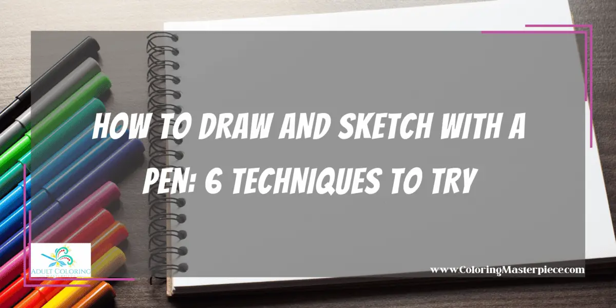 How to Draw and Sketch with a Pen - Adult Coloring Masterpiece