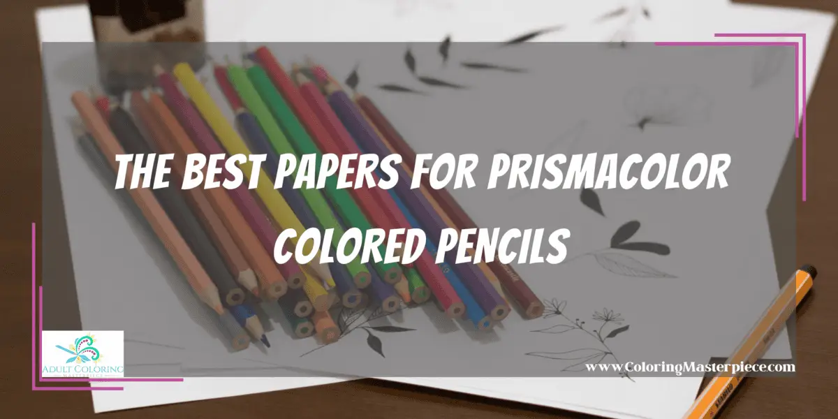 Best Papers for Prismacolor Colored Pencils Adult Coloring Masterpiece