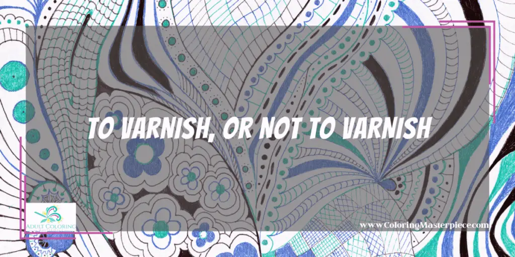 How to Preserve Colored Pencil Drawings? Adult Coloring Masterpiece