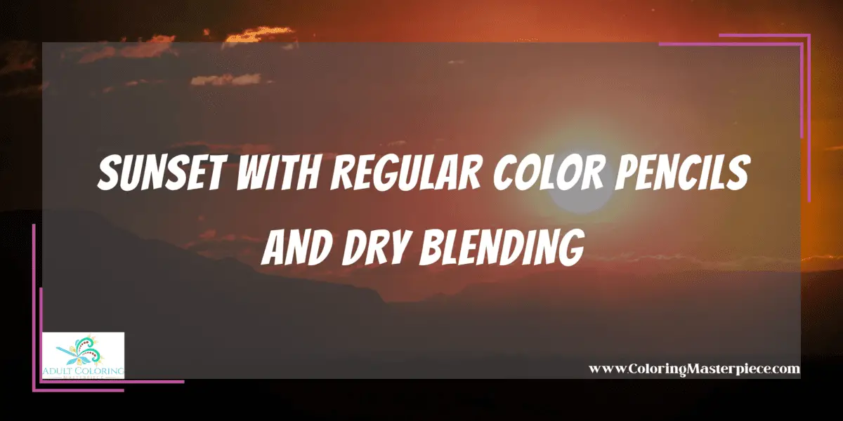 How to Draw A Sunset with Colored pencils? - Adult Coloring Masterpiece