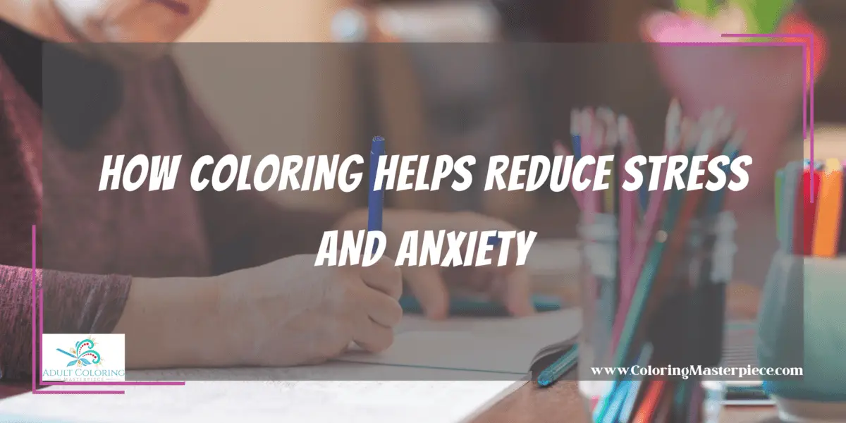 Why is Adult Coloring Good for Adults? - Adult Coloring Masterpiece