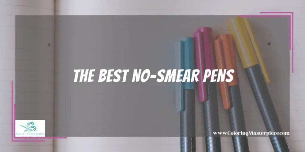 What Kind of Pen Does Not Smear? Adult Coloring Masterpiece