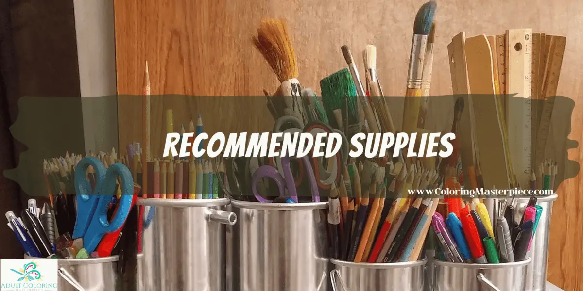 Recommended Supplies - Adult Coloring Masterpiece