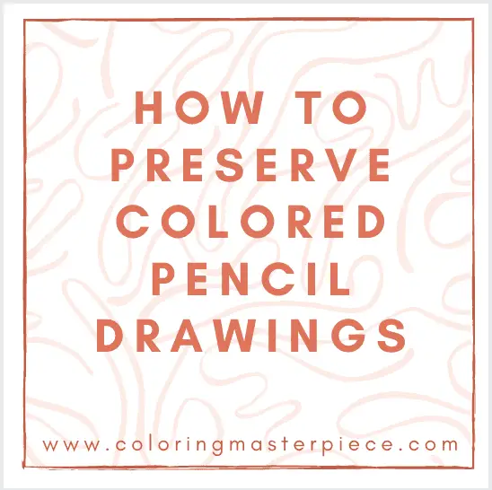 How to Preserve Colored Pencil Drawings - Adult Coloring ...