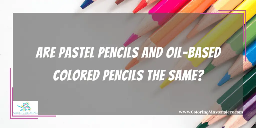 What Colored Pencils Are OilBased? Adult Coloring Masterpiece