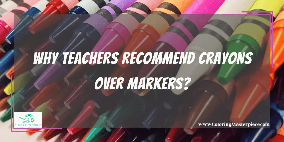 Why Are Crayons Better Than Markers? Adult Coloring Masterpiece