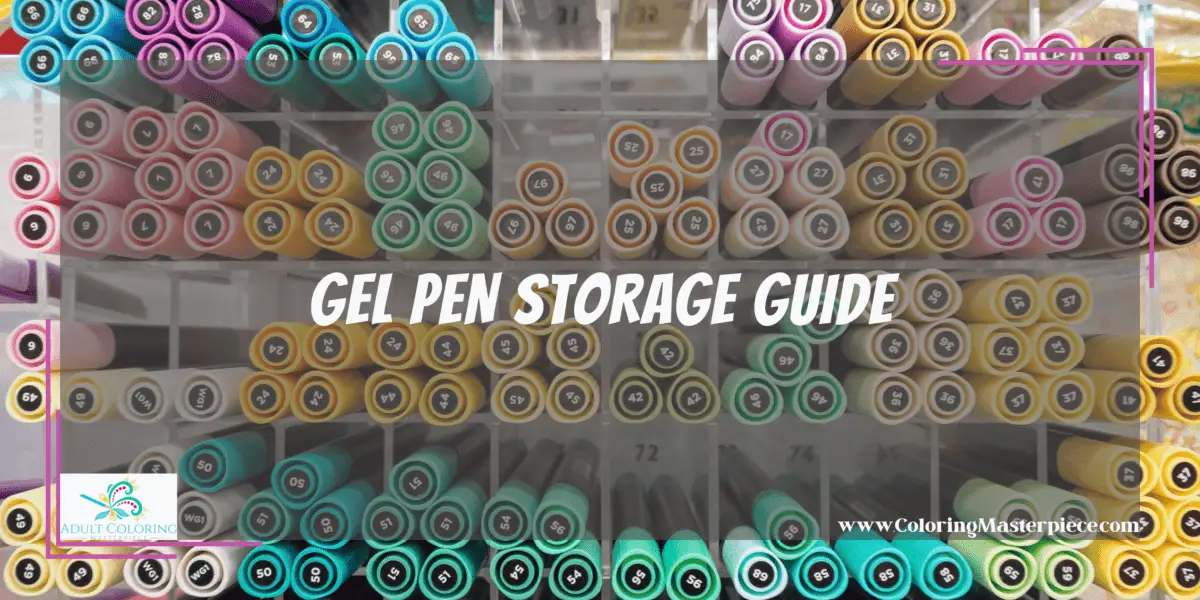 Best Way to Store Gel Pens Adult Coloring Masterpiece