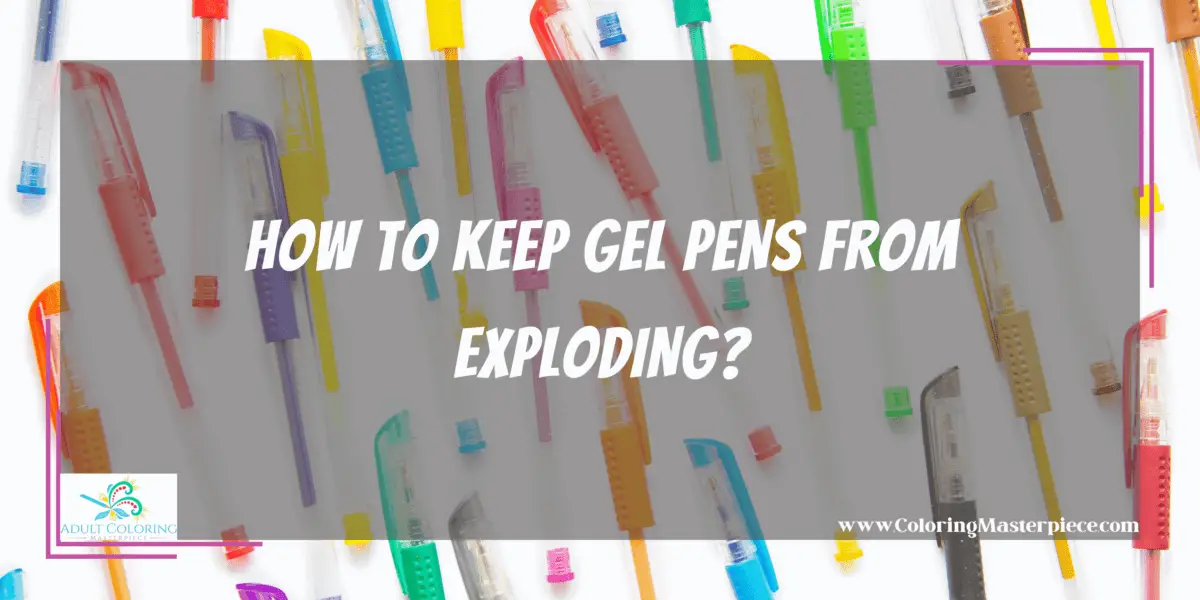 Why Do Gel Pens Explode? Adult Coloring Masterpiece
