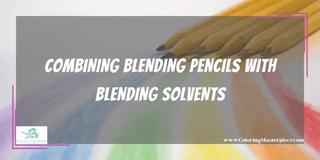 What is Blending Pencil Made Of? Adult Coloring Masterpiece