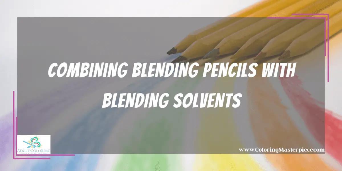 What is Blending Pencil Made Of? Adult Coloring Masterpiece