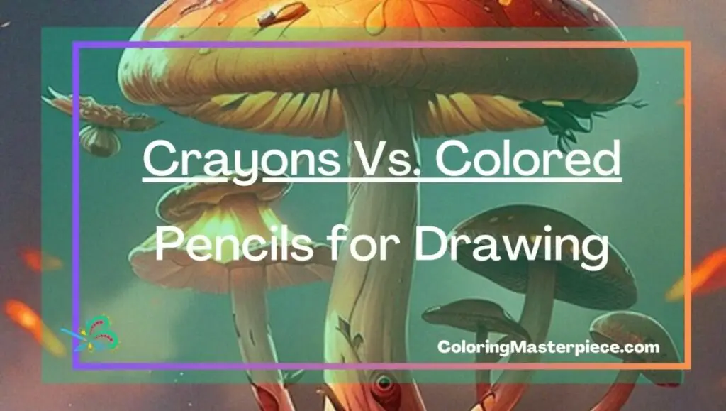 Crayons Vs. Colored Pencils for Drawing Adult Coloring Masterpiece