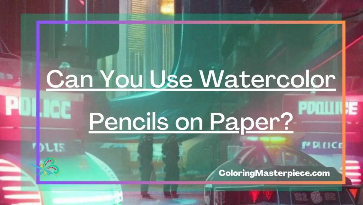 Can You Use Watercolor Pencils on Paper? Adult Coloring Masterpiece