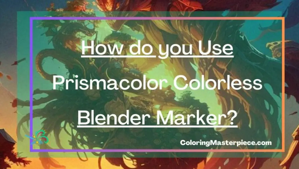 How do you Use Prismacolor Colorless Blender Marker? Adult Coloring