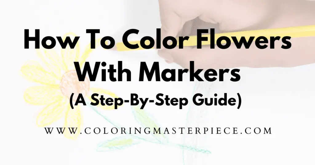 how-to-color-flowers-with-markers-a-step-by-step-guide-adult