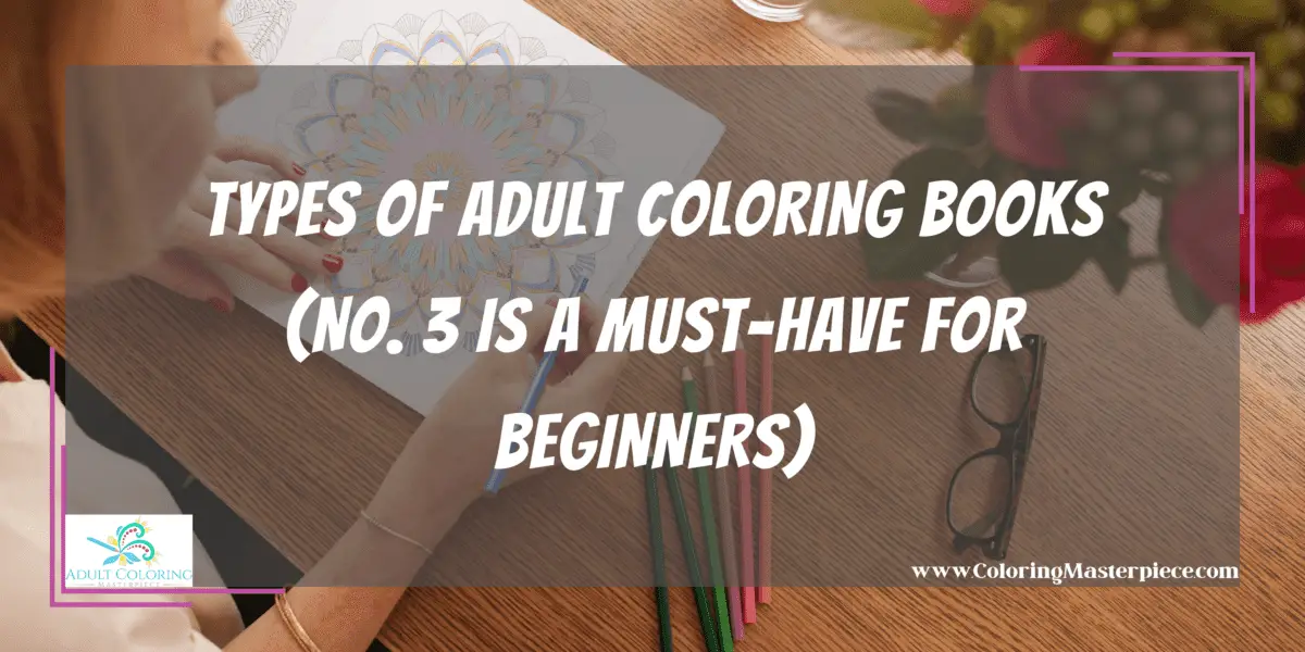 Types Of Adult Coloring Books - Adult Coloring Masterpiece