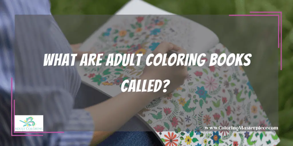 What Are Adult Coloring Books Called? - Adult Coloring Masterpiece