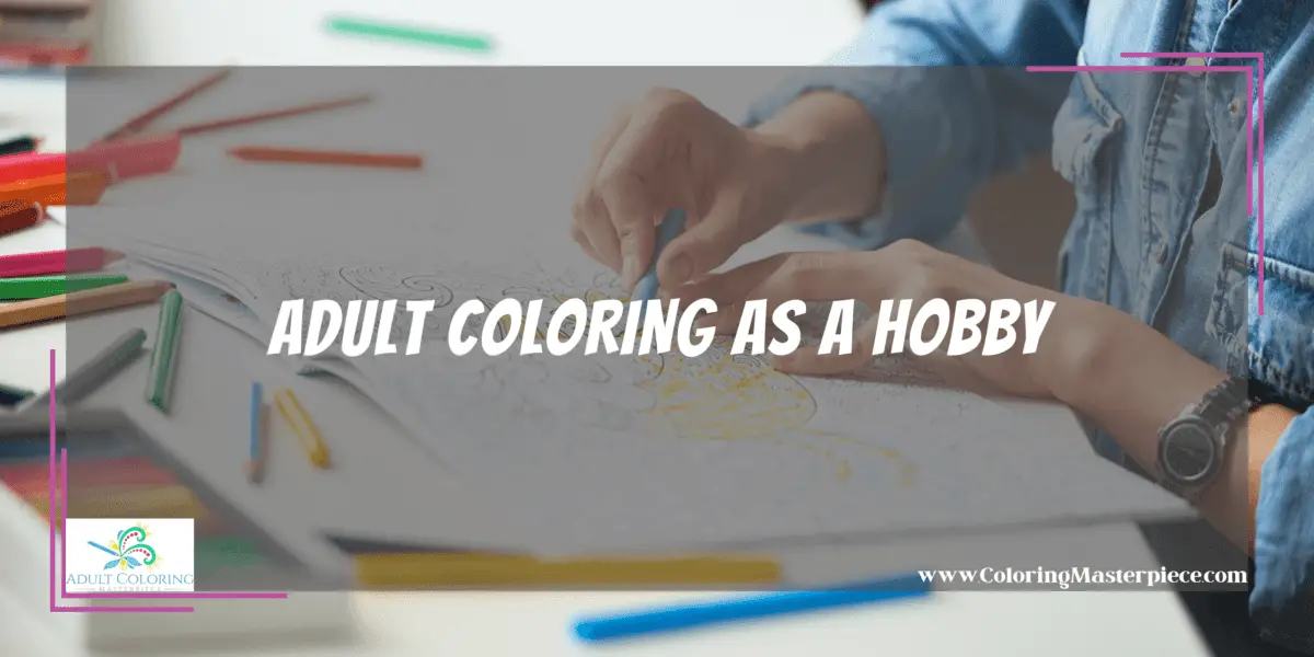 What Are Adult Coloring Books Called? - Adult Coloring Masterpiece