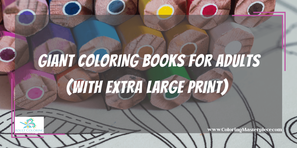 Giant Coloring Books For Adults Adult Coloring Masterpiece