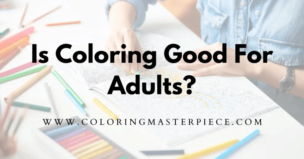 Is Coloring Good for Adults? 8 Positive Benefits of Coloring - Adult