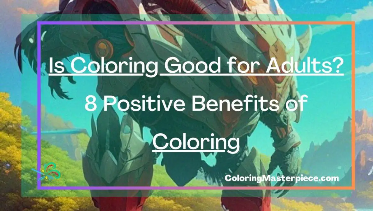 Is Coloring Good For Adults 8 Positive Benefits Of Coloring Adult 