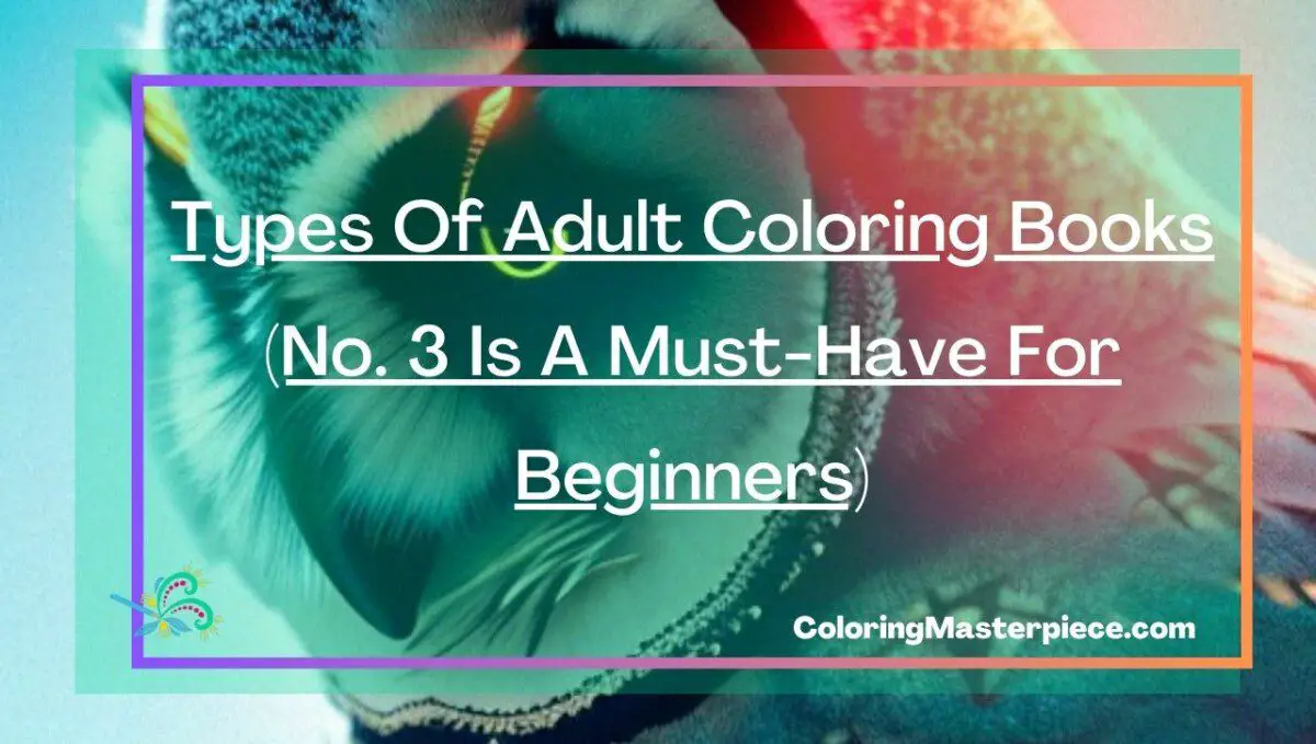 Types Of Adult Coloring Books (No. 3 Is A Must-Have For Beginners ...