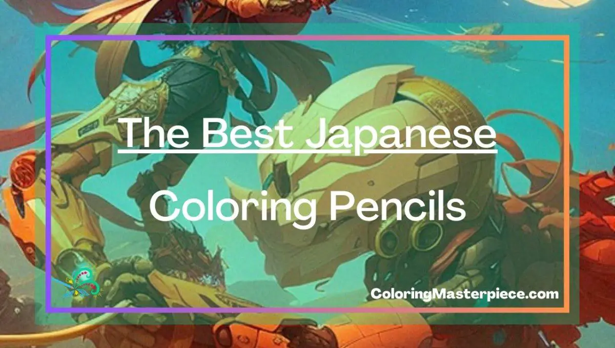 The Best Japanese Coloring Pencils - Adult Coloring Masterpiece