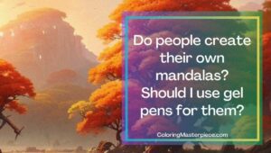 Which Pens Are Best For Mandala Art? (No.5 Is Affordable) 