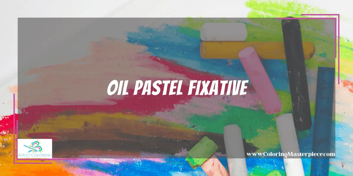 Can You Use Oil Pastels In A Coloring Book? Adult Coloring Masterpiece