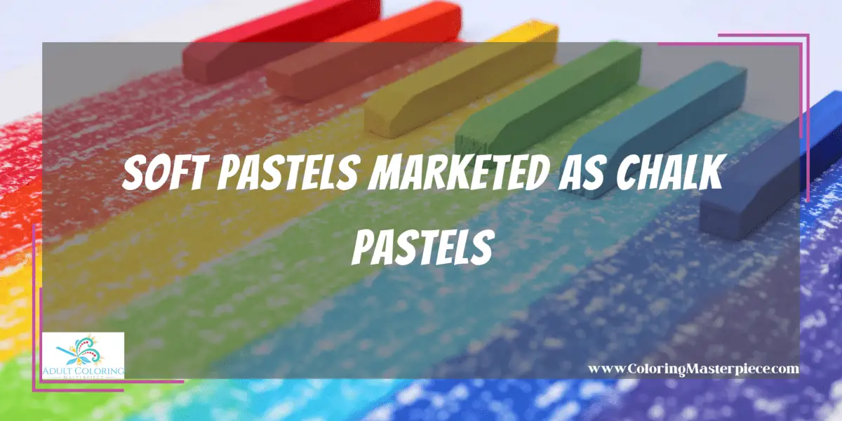 Are Soft Pastels The Same as Chalk Pastels? Adult Coloring Masterpiece