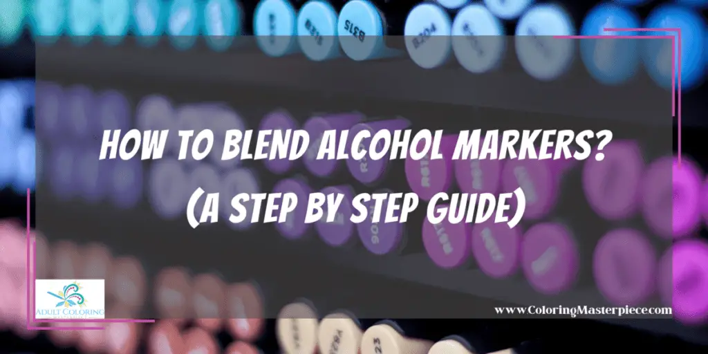 How To Blend Alcohol Markers Adult Coloring Masterpiece how-to-blend-alcohol-markers-adult-coloring-masterpiece