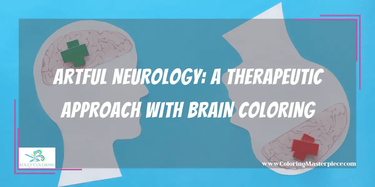 Artful Neurology A Therapeutic Approach with Brain Coloring Adult