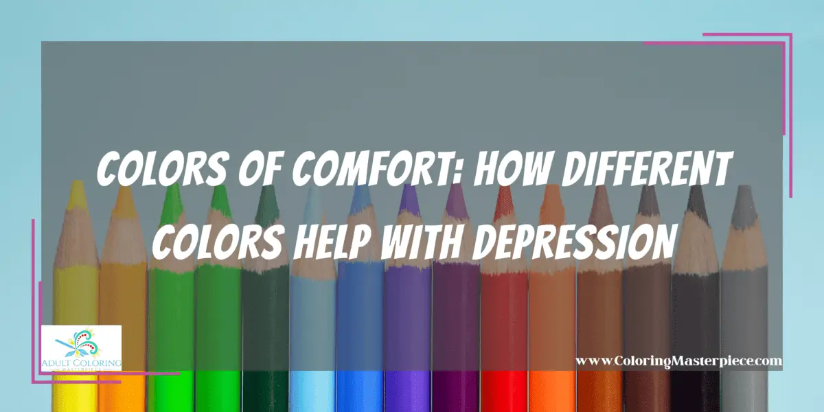 How Different Colors Help with Depression - Adult Coloring Masterpiece