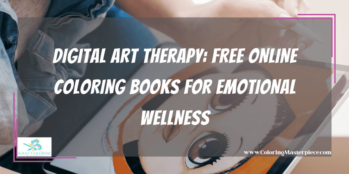 Digital Art Therapy: Free Online Coloring Books for Emotional Wellness ...