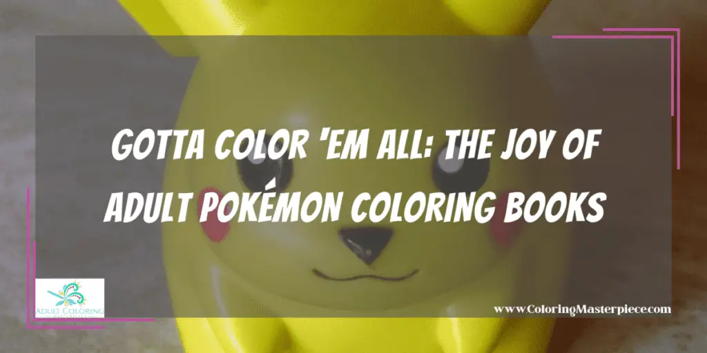 Adult Pokémon Coloring Books - Adult Coloring Masterpiece