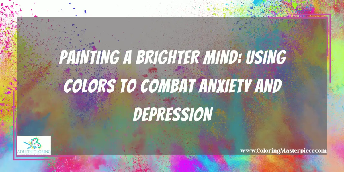 Colors that Helps with Anxiety and Depression Adult Coloring Masterpiece