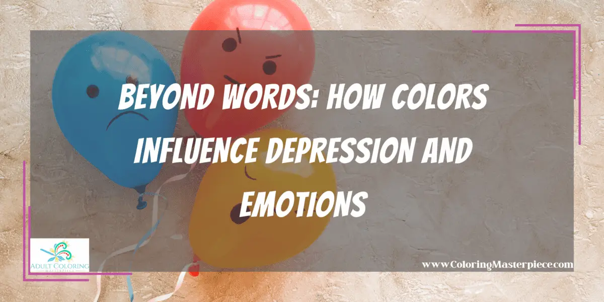 How Colors Influence Depression and Emotions Adult Coloring Masterpiece