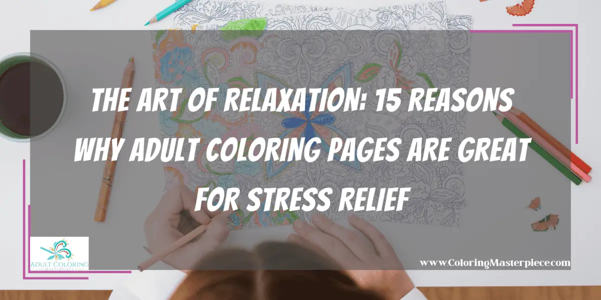 15 Reasons Why Adult Coloring Pages Are Great for Stress Relief - Adult ...