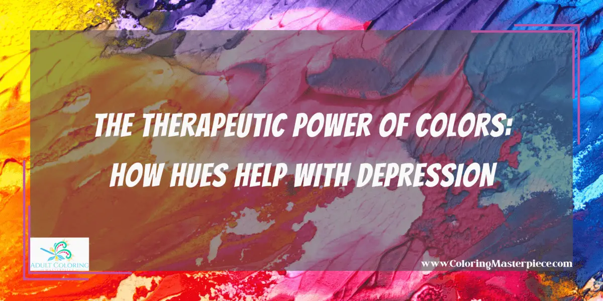How Colors Help with Depression Adult Coloring Masterpiece
