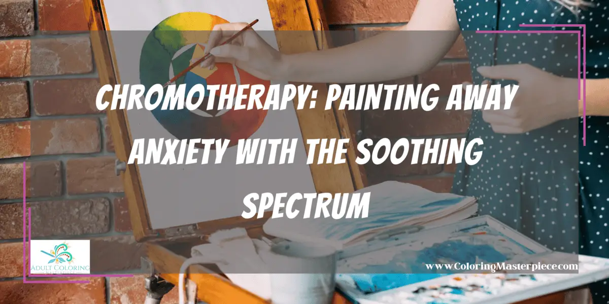 What Color Helps with Anxiety Adult Coloring Masterpiece