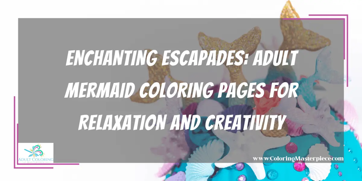 Adult Mermaid Coloring Pages - Adult Coloring Masterpiece