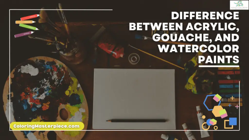 Difference Between Acrylic, Gouache, and Watercolor Paints Adult
