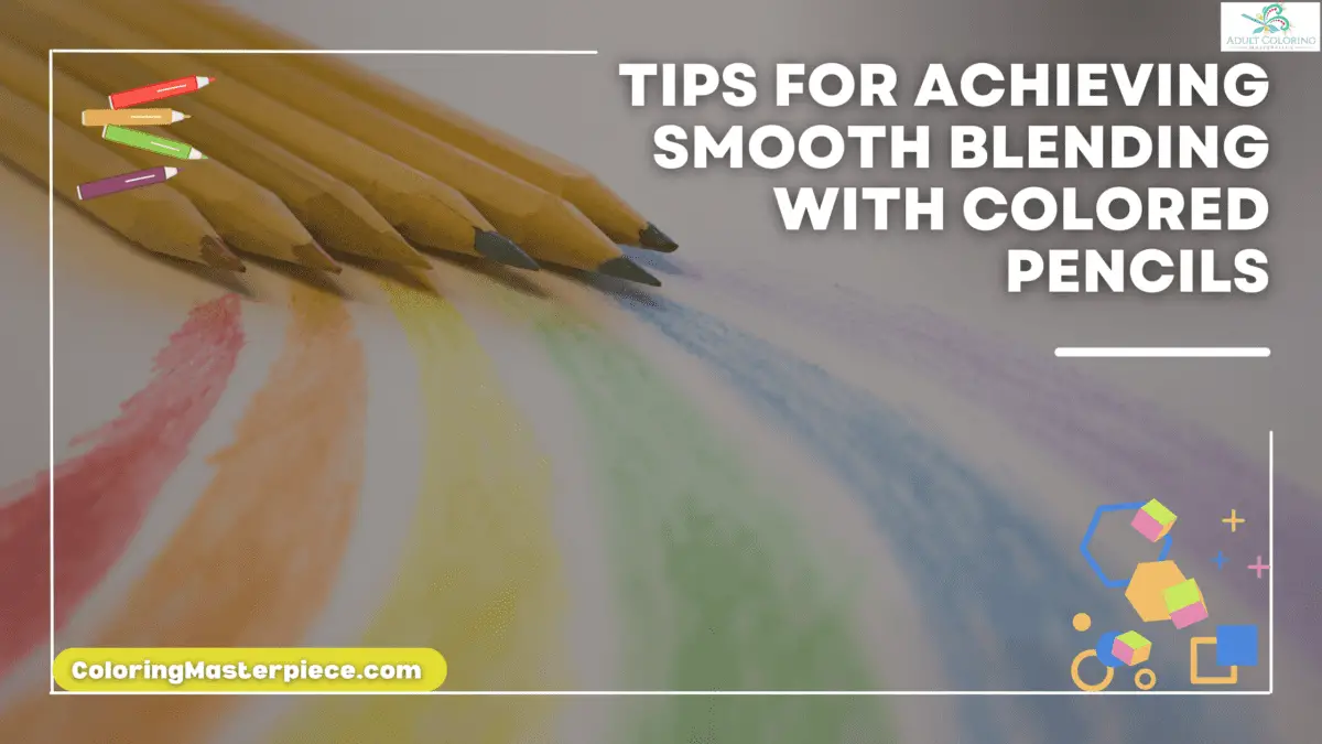 Tips for Achieving Smooth Blending with Colored Pencils - Adult ...