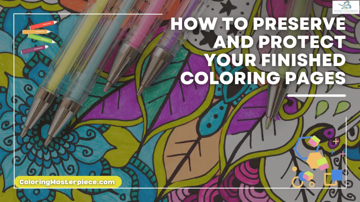 How to Preserve and Protect Your Finished Coloring Pages - Adult